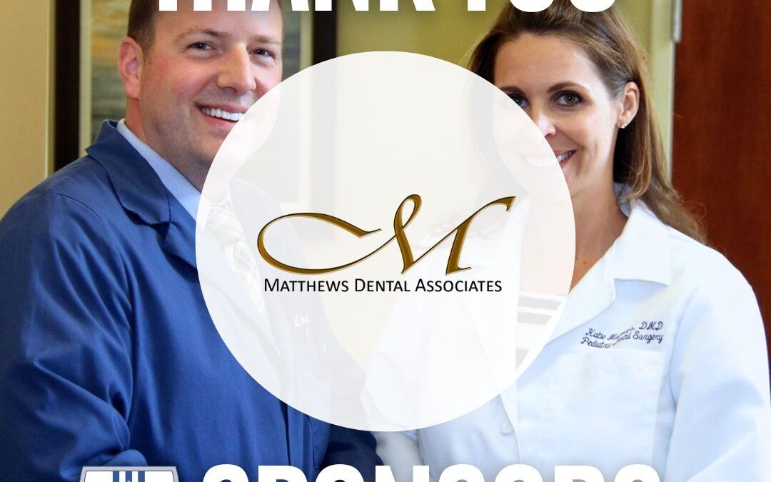 Thank You Sponsors: Matthews Dental Associates